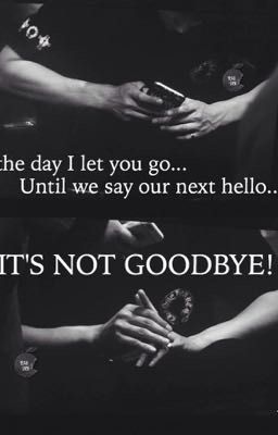 It's not goodbye