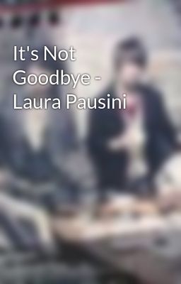 It's Not Goodbye - Laura Pausini