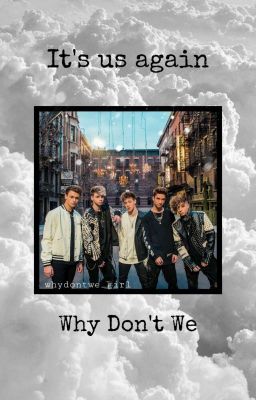 It's us again ° Why Don't We° 