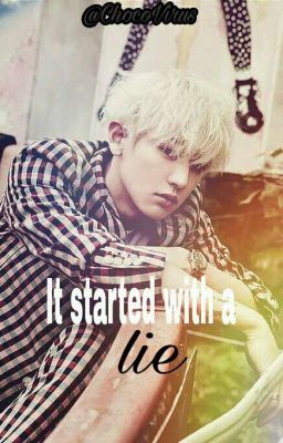 It started with a lie~ [EXO chanyeol Fanfic]