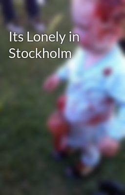 Its Lonely in Stockholm