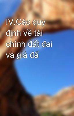 IV.Các quy định về tài chính đất đai và giá đấ