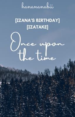 [izana's birthday][izatake] once upon the time