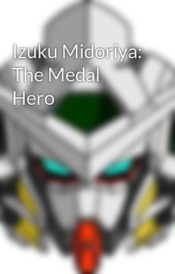 Izuku Midoriya: The Medal Hero