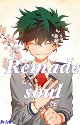 Izuku Midoriya x Reader [A remade soul]