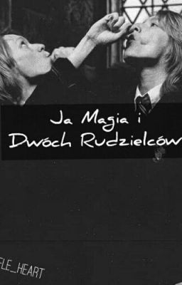 Ja magia i Dwóch Rudzielców