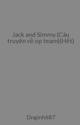 Jack and Simmy (Câu truyên về op team)(TIẾP TỤC)