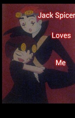 jack Spicer loves me!