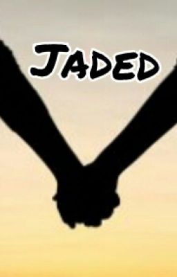 Jaded