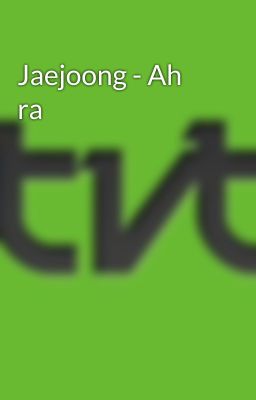 Jaejoong - Ah ra