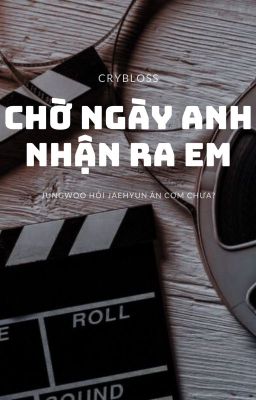 [ JAEWOO ] - CHỜ NGÀY ANH NHẬN RA EM