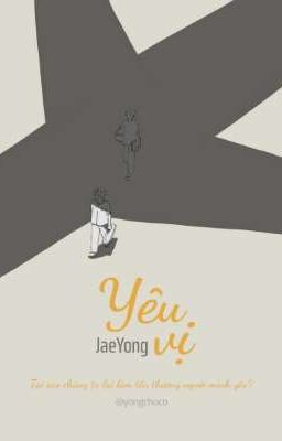 [JaeYong] Yêu Vị