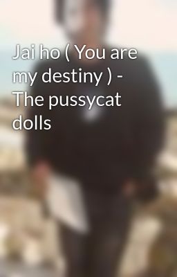 Jai ho ( You are my destiny ) - The pussycat dolls