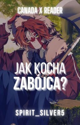 JAK KOCHA ZABÓJCA? || 𝐶𝑎𝑛𝑎𝑑𝑎 𝑥 𝐹𝑒𝑚𝑎𝑙𝑒 𝑅𝑒𝑎𝑑𝑒𝑟 [ZAKOŃCZONE]