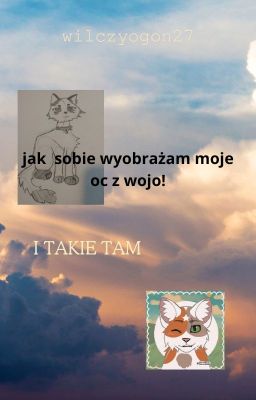 jak wyobrażam sobie moje oc z wojo! (zakończone!)