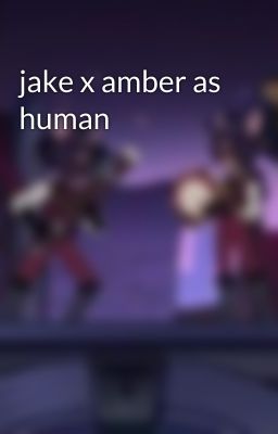 jake x amber as human