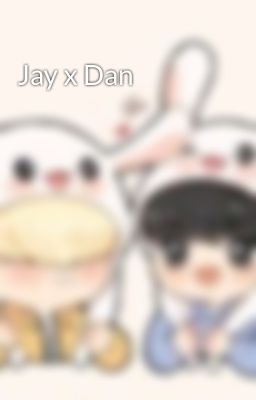 Jay x Dan