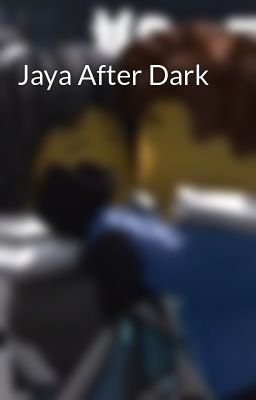 Jaya After Dark