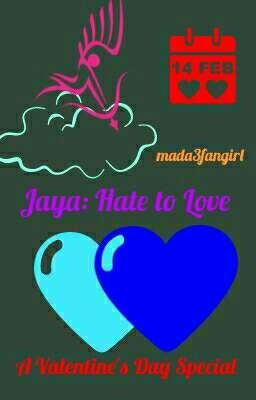 Jaya: Hate to Love (A Not So Valentine's Day Special)