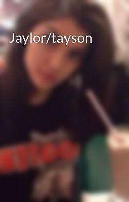 Jaylor/tayson