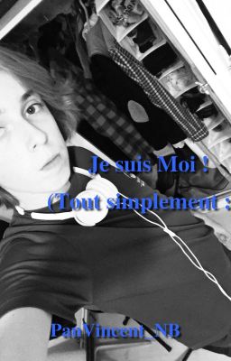 Je suis moi ! (Tout Simplement :) )