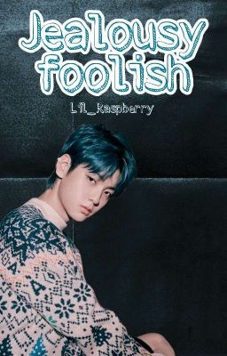 Jealousy Foolish - Yeonbin [OS]