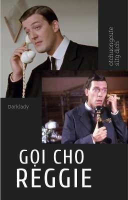 || JEEVES AND WOOSTER/JOOSTER || GỌI CHO REGGIE 