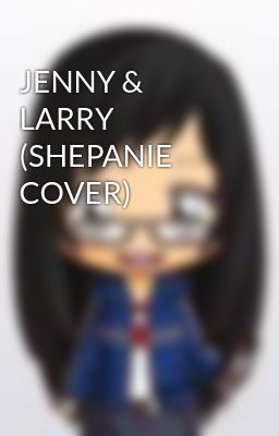 JENNY & LARRY (SHEPANIE COVER)