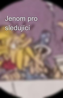 Jenom pro sledující