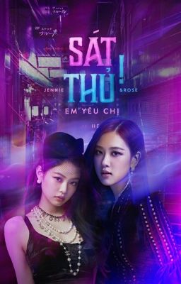 [JENROSÉ|EDIT] SÁT THỦ! EM YÊU CHỊ 