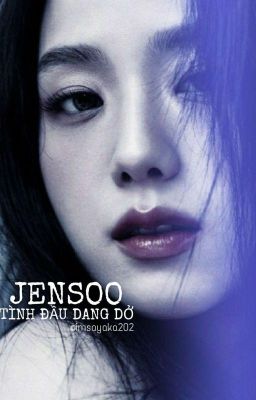 [Jensoo] Tình Đầu Dang Dở