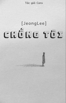 [Jeonglee] Chồng Tôi