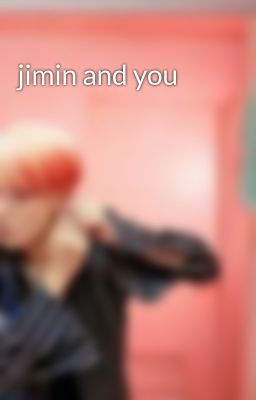 jimin and you