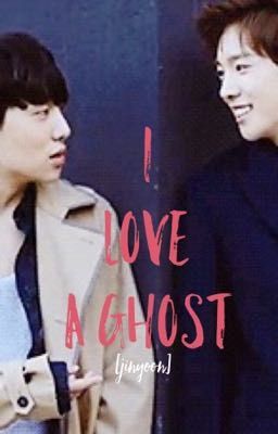 [Jinyoon] Bất khả kháng - I love a ghost