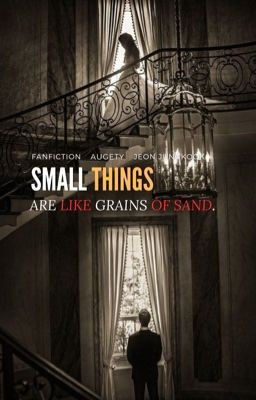 JK | Small things are like grains of sand