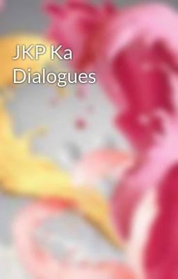 JKP Ka Dialogues 