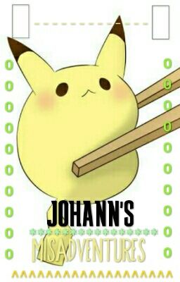 Johann's Misadventures