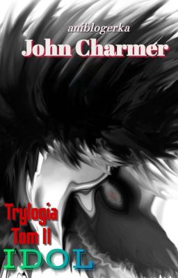 John Charmer: Idol. Trylogia. Tom II (18+)