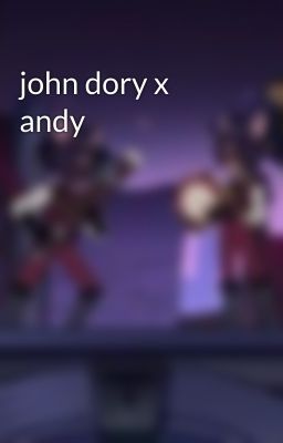 john dory x andy 