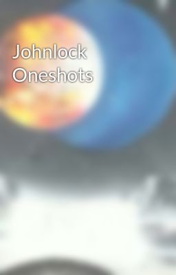 Johnlock Oneshots