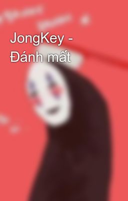 JongKey - Đánh mất