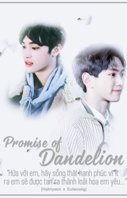 [JOO HAKNYEON x LEE EUIWOONG] THE PROMISE OF DANDELION (HẸN ƯỚC BỒ CÔNG ANH)