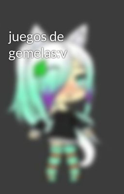 juegos de gemelas:v