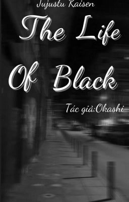 [Jujustu Kaisen]The Life Of Black