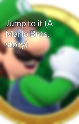 Jump to it (A Mario Bros. story)