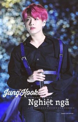 [JUNGKOOK X AMI][FANFIC] NGHIỆT NGÃ 