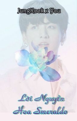 ||JungKook x You|| Lời Nguyền Hoa Smeraldo