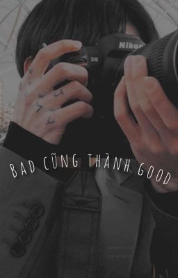 [ JungKook & you ] Bad cũng thành Good 