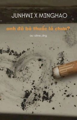 junhao | anh đã bỏ hút thuốc lá chưa?