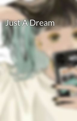 Just A Dream